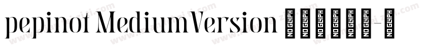 pepinot MediumVersion 001000字体转换
